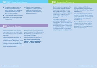 8       RIBA Design Work Stages                                                              10    Competitive Tendering

     8. Other events or sports use (if the               11. Records of early consultation          Careful project planning requires that      and for projects over £25k three
        facilities are shared with other                     with the local authority planning      your proposals have been properly           competitive quotes must be provided.
        sports then refer to the appropriate                 department, previous planning          costed at an early stage in order to        A Tender Analysis should be conducted
        guidance notes from the other                        applications, review of planning       set a budget for the project. These         (see section 11).
        sports governing bodies)                             guidance documents                     costs should be revisited and updated
                                                                                                                                                Each quote should be independently
                                                                                                    throughout the project life cycle to
     9. Outline schedule of accommodation                                                                                                       obtained and should relate to a specific
                                                                                                    ensure that the project remains
                                                                                                                                                project brief outlining your requirements.
     10. Facilities for car parking and public                                                      on budget.
                                                                                                                                                You must be able to compare each
         transport links                                                                            Many of the funding streams                 quote like for like.
                                                                                                    administered by the ECB draw from
                                                                                                                                                To ensure that there is no conflict of
                                                                                                    public funding, as such they are subject
                                                                                                                                                interests, you must indicate whether
                                                                                                    to the EU procurement requirements as
                                                                                                                                                a potential contractor or consultant is
                                                                                                    a commitment to best value. It should
         9        Planning Consent                                                                  be noted that this does not solely relate
                                                                                                                                                associated with the club/organisation,
                                                                                                                                                its directors or employees.
                                                                                                    to price. For projects up to £25k two
                                                                                                    competitive quotes must be provided
     Written confirmation on the status of               The importance of planning permission
     Planning Consent of the Project must                is easy to overlook and should be one of
     be evidenced. Failure to do so will delay           the first things you consider when you
     the Project.                                        begin to plan the project.
     Planning permission (or ‘consent’ or                Further information can be found at:
     ‘approval’) is the legal authority you
                                                         http://www.sportengland.org/
     require to carry out development, so it is
                                                         making_a_planning_application_-_
     important at the outset of any project to
                                                         a_guide_for_sports_clubs.pdf
     clarify what constitutes ‘development’
     and whether or not you need to make a
     formal planning application.




10   Developing a Project – From Concept to Completion                                                                                                 Developing a Project – From Concept to Completion   11
 