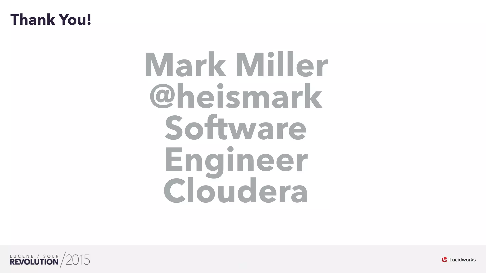34
01
Thank You!
Mark Miller
@heismark
Software
Engineer
Cloudera
 