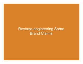 Reverse-engineering Some
      Brand Claims
 