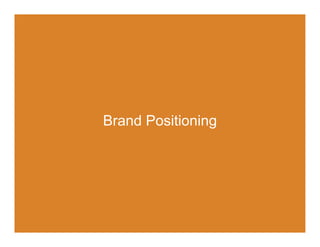 Brand Positioning
 