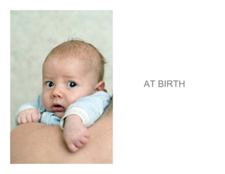 AT BIRTH
 