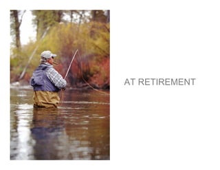 AT RETIREMENT
 