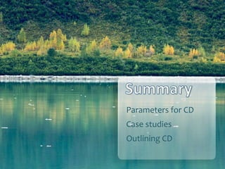 Parameters for CD
Case studies
Outlining CD
 
