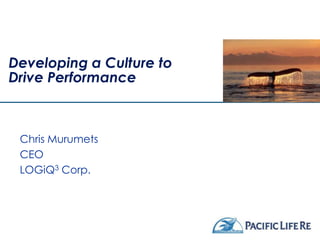 Developing a Culture to
Drive Performance



 Chris Murumets
 CEO
 LOGiQ3 Corp.
 