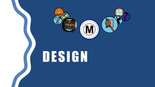 DESIGN
 