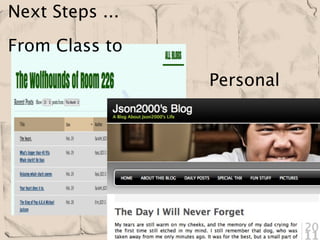Next Steps ...
From Class to

                 Personal
 