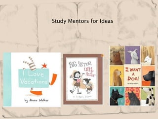                         Study Mentors for Ideas
 