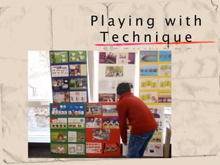 Playing with
   Technique


Tagline
 