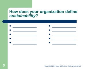 How does your organization define  sustainability ? ______________ ______________ ______________ ______________ ______________ ______________ ______________ ______________ ______________ ______________ 