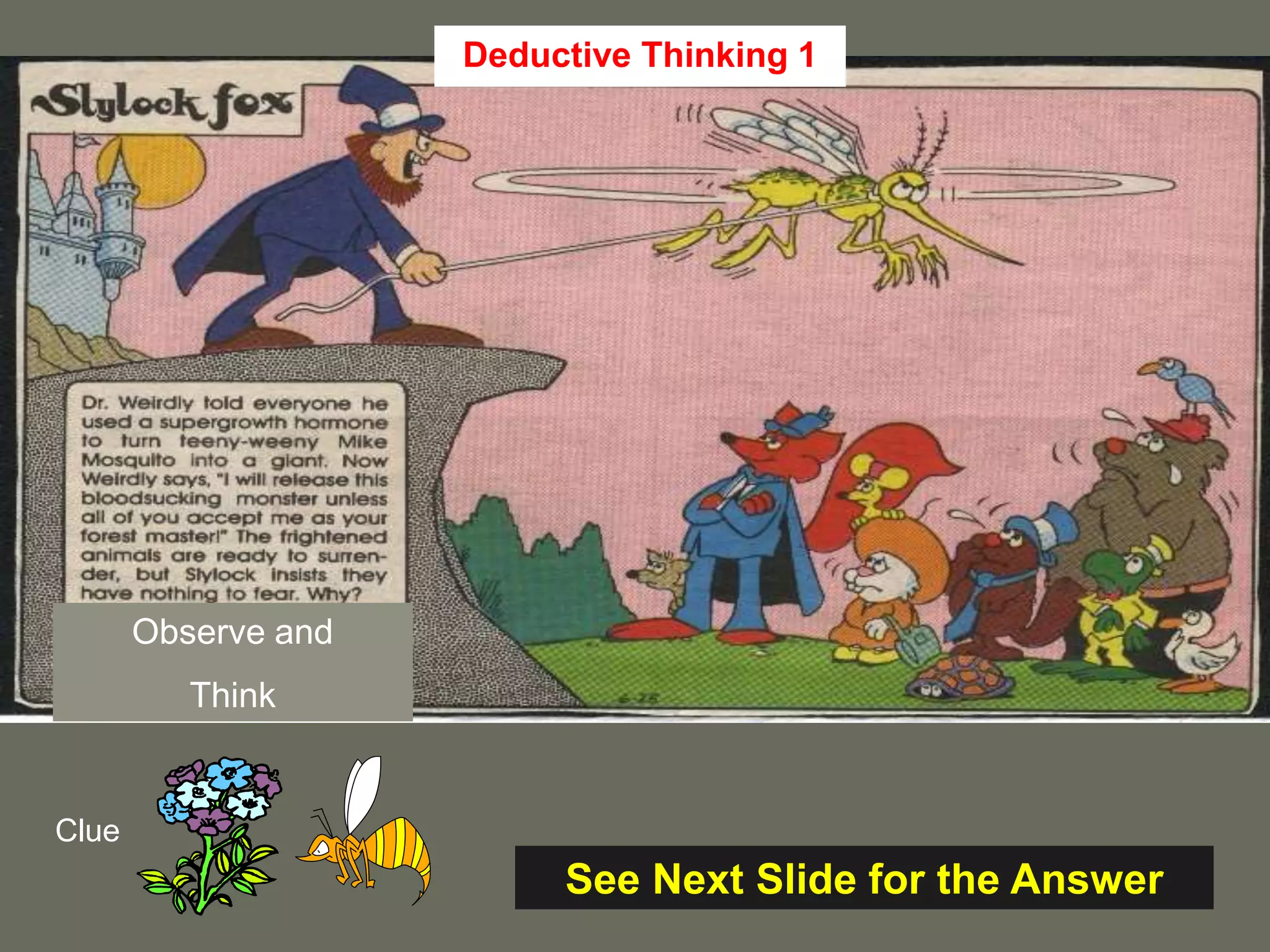 26
Observe and
Think
Clue
Deductive Thinking 1
See Next Slide for the Answer
 