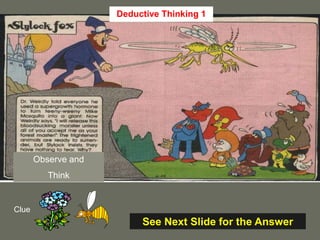 26
Observe and
Think
Clue
Deductive Thinking 1
See Next Slide for the Answer
 