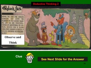 28
Observe and
Think
Clue
Deductive Thinking 2
See Next Slide for the Answer
 