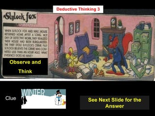 30
Observe and
Think
Clue
Deductive Thinking 3
See Next Slide for the
Answer
 