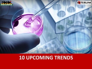 10 UPCOMING TRENDS
 
