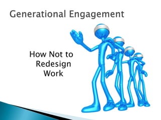 How Not to
 Redesign
   Work
 