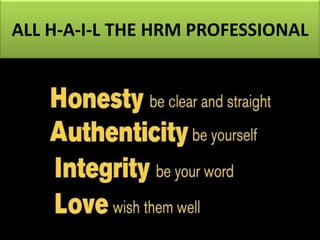 ALL H-A-I-L THE HRM PROFESSIONAL
 