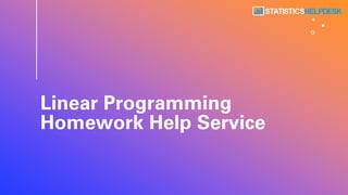 Linear Programming
Homework Help Service
 