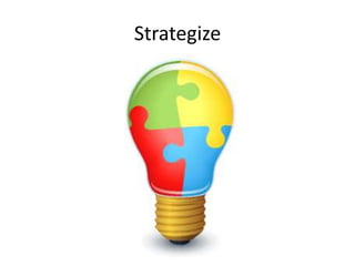 Strategize
 