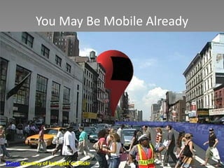 You May Be Mobile Already




Photo Courtesy of kokogiak on Flickr
 