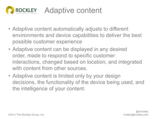 Adaptive content

• Adaptive content automatically adjusts to different
  environments and device capabilities to deliver ...