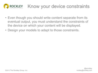 Know your device constraints

• Even though you should write content separate from its
  eventual output, you must underst...