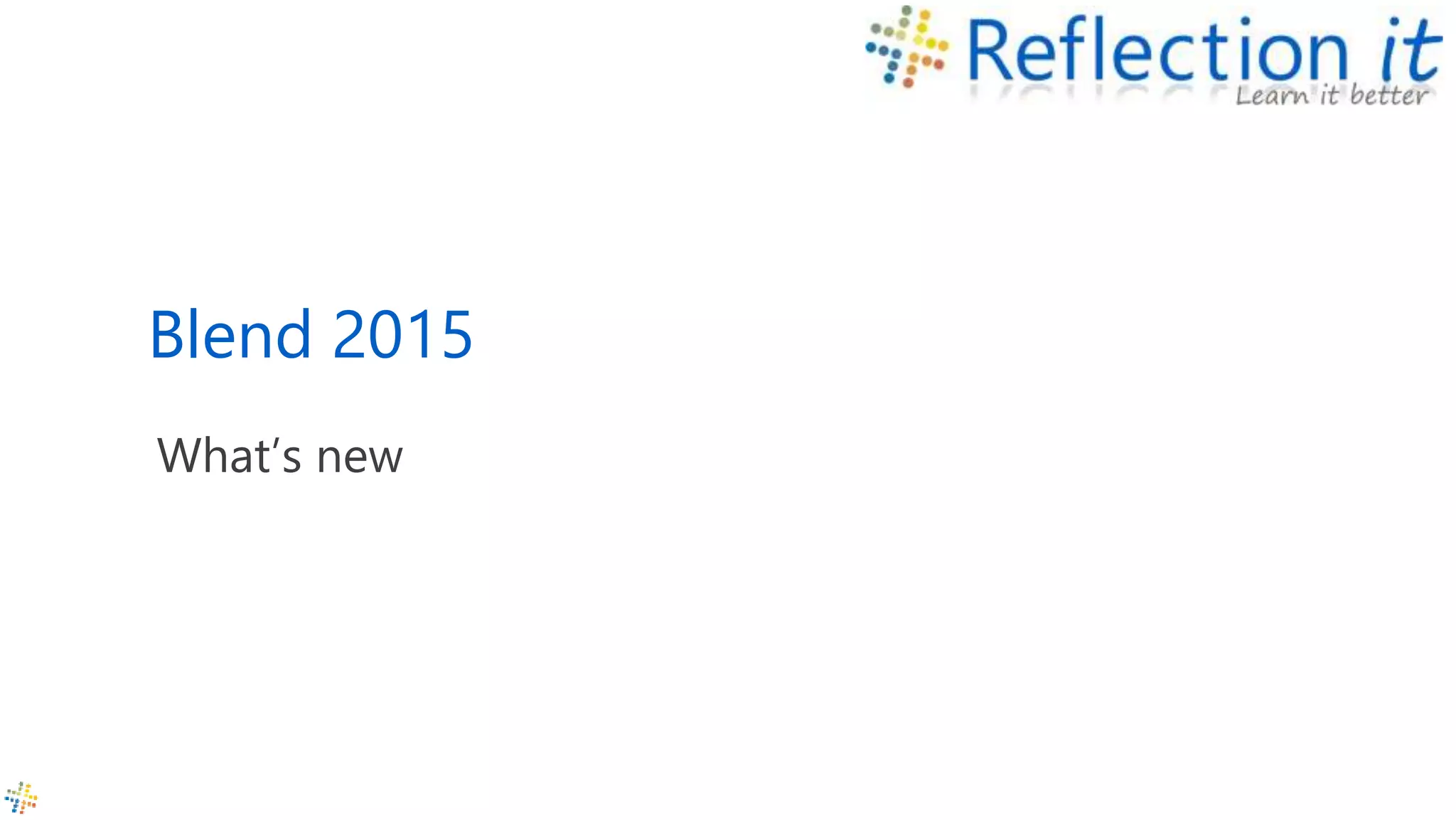 Blend 2015
What’s new
 