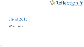 Blend 2015
What’s new
 