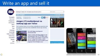 Write an app and sell it
62
 
