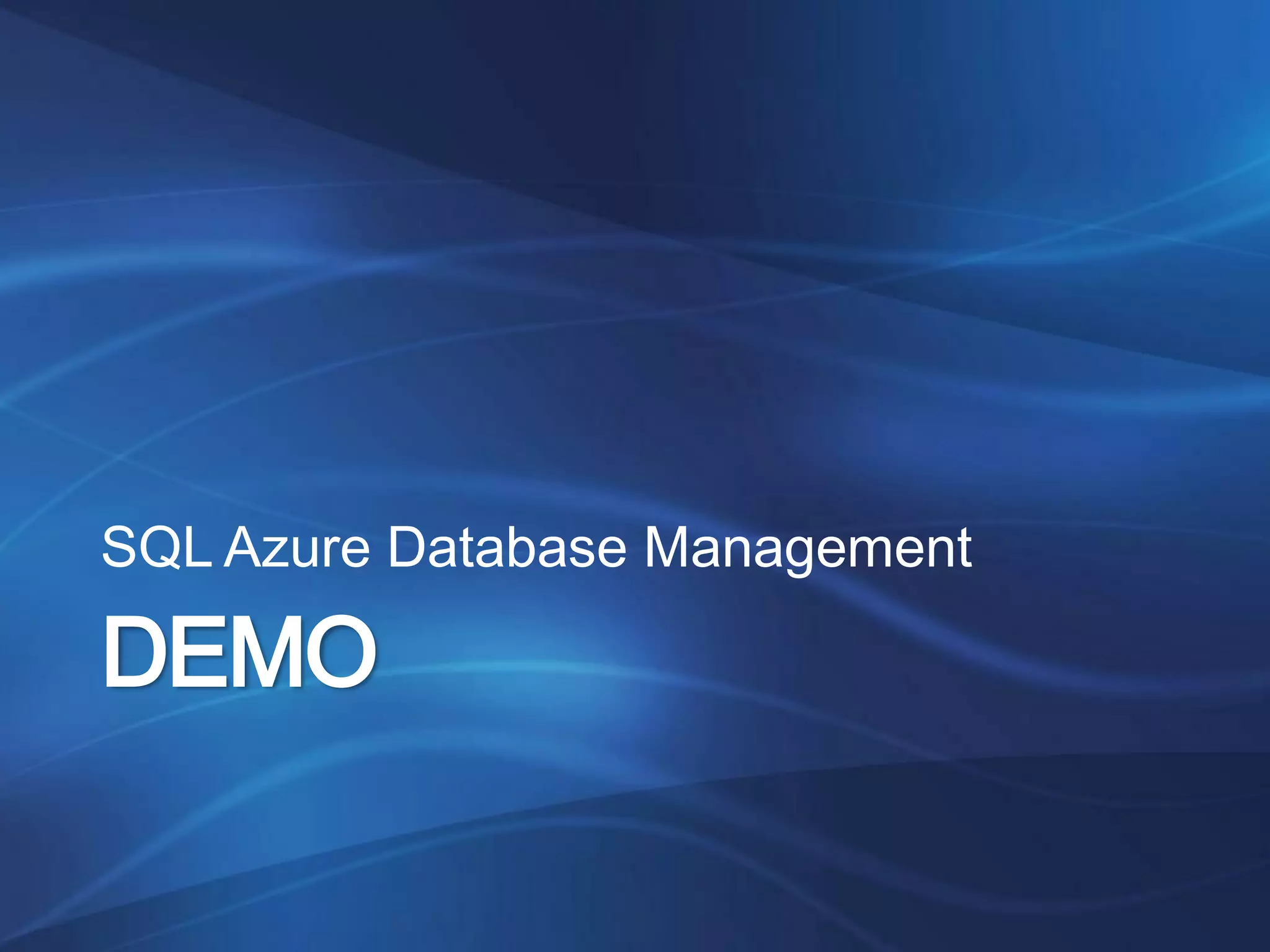 SQL Azure Database Management

DEMO
 
