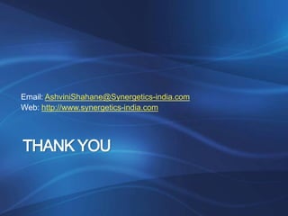 Email: AshviniShahane@Synergetics-india.com
Web: http://www.synergetics-india.com




THANK YOU
 