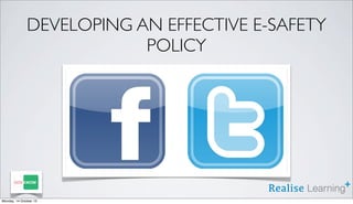 DEVELOPING AN EFFECTIVE E-SAFETY
POLICY

 