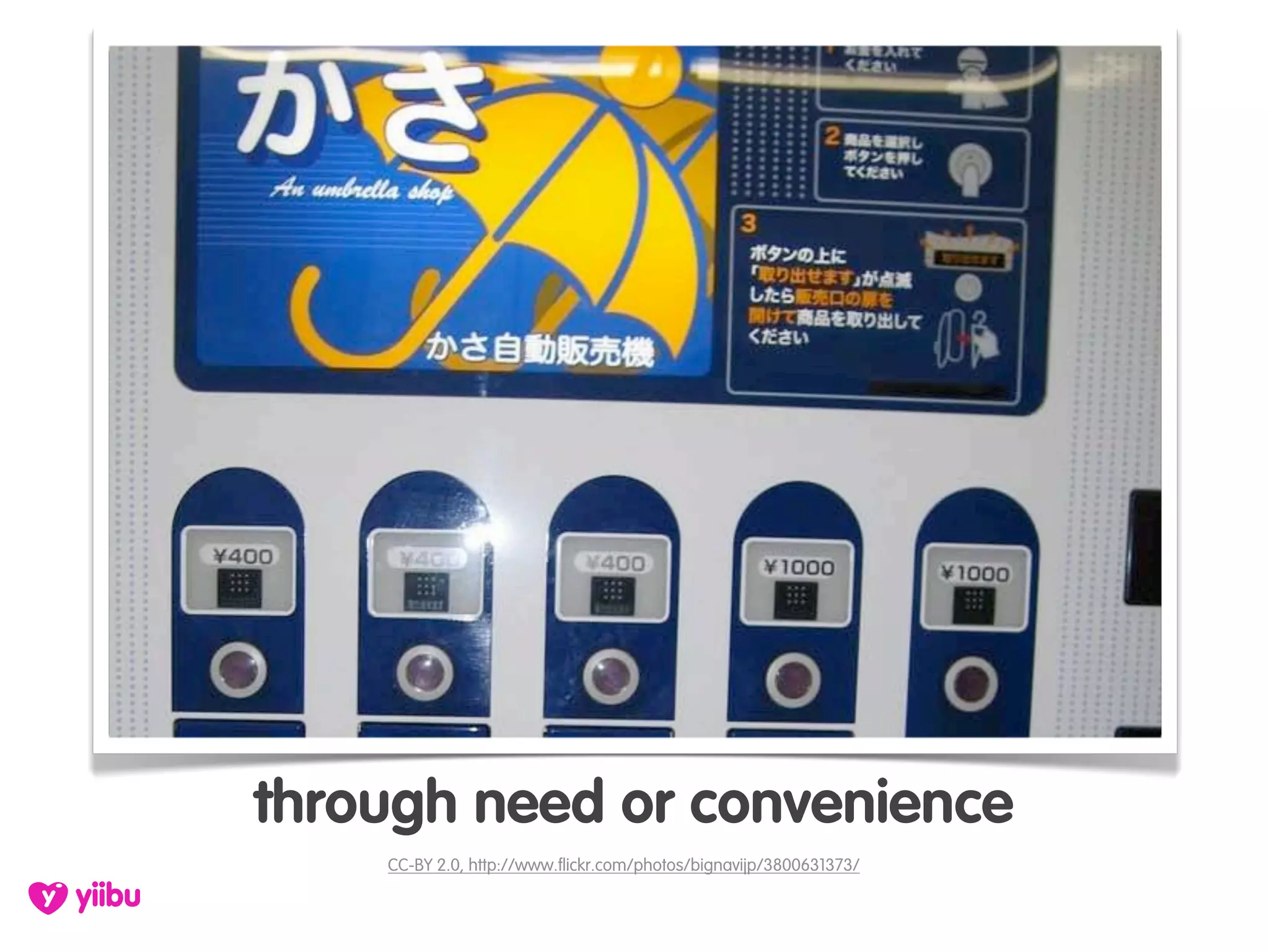 through need or convenience
    CC-BY 2.0, http://www.flickr.com/photos/bignavijp/3800631373/
 