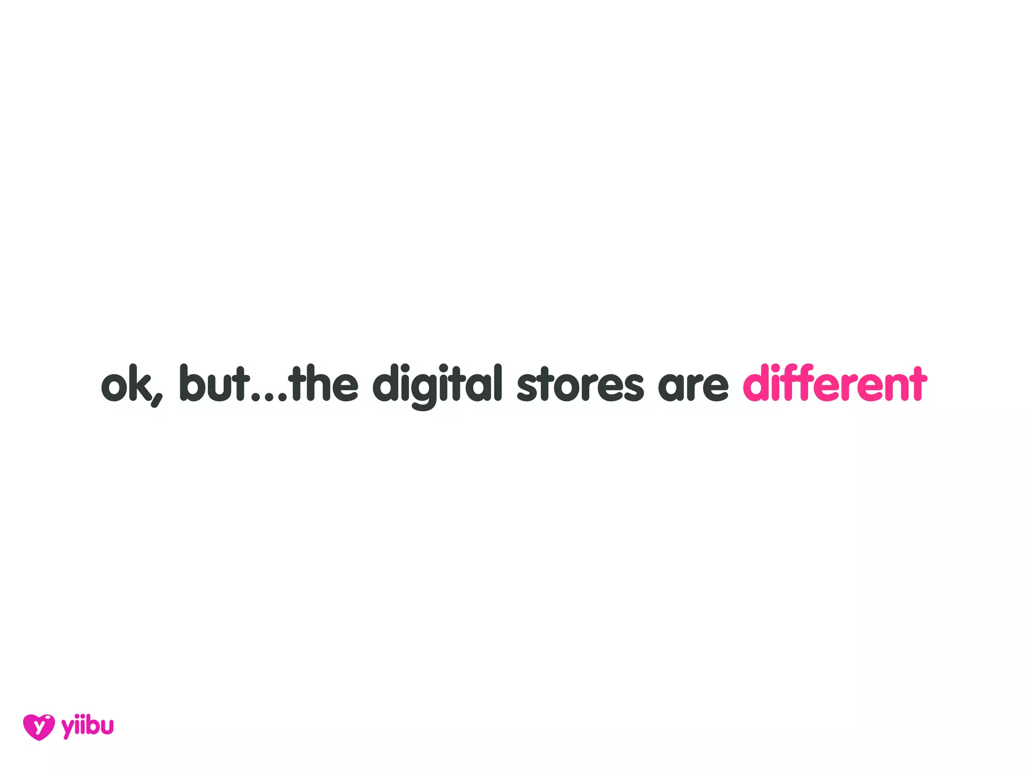 ok, but...the digital stores are different
 