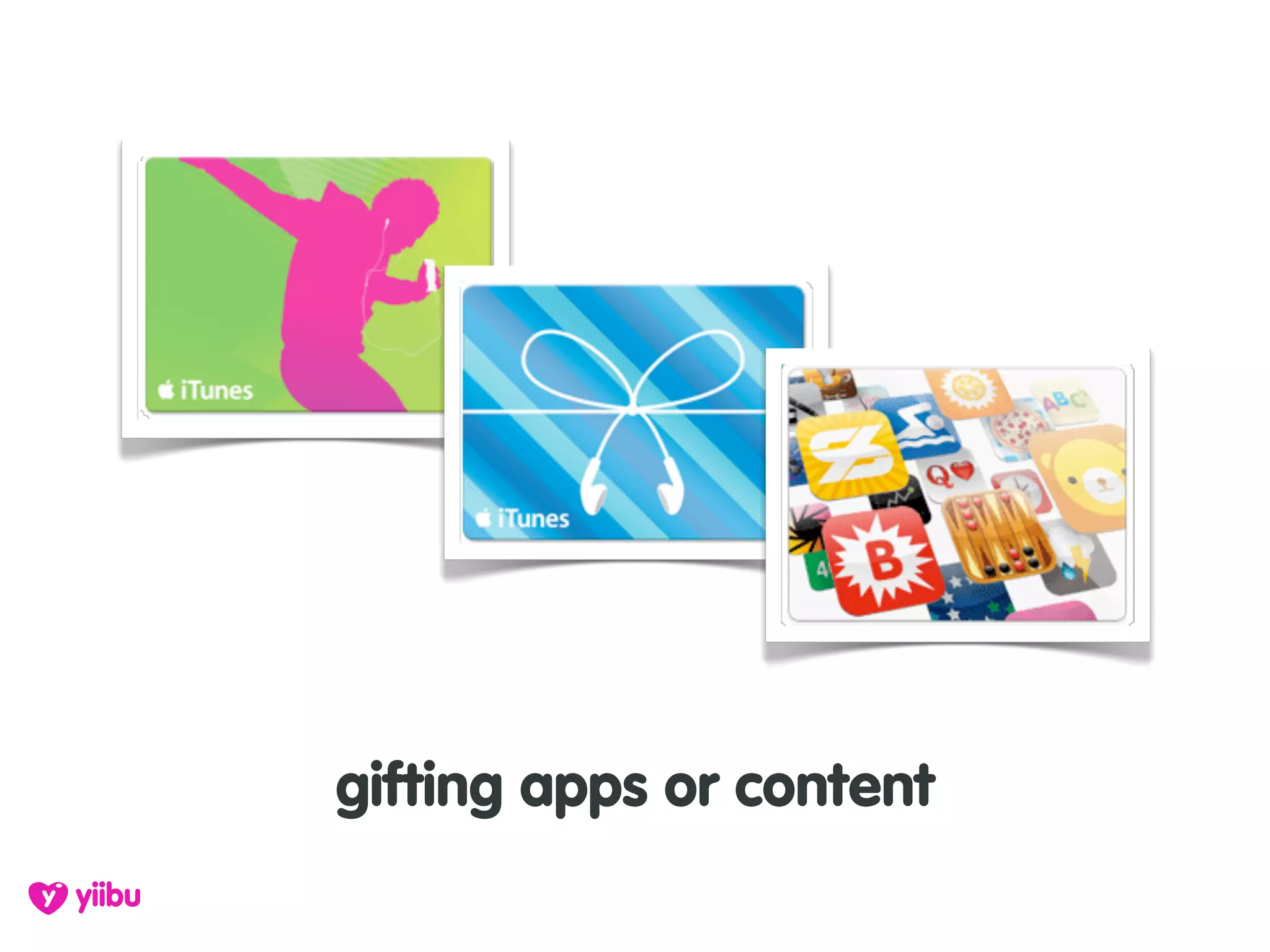gifting apps or content
 