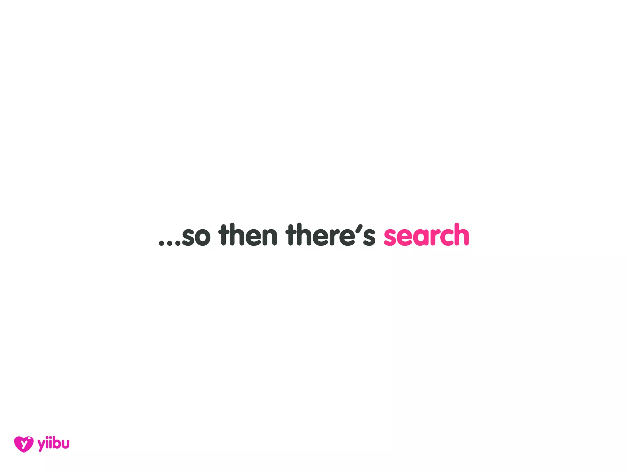 ...so then there’s search
 