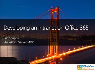 Developing an Intranet on Office 365
 