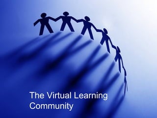 The Virtual Learning Community 