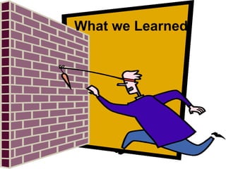 What we Learned 