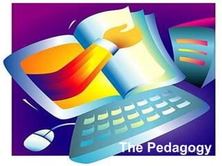 The Pedagogy 