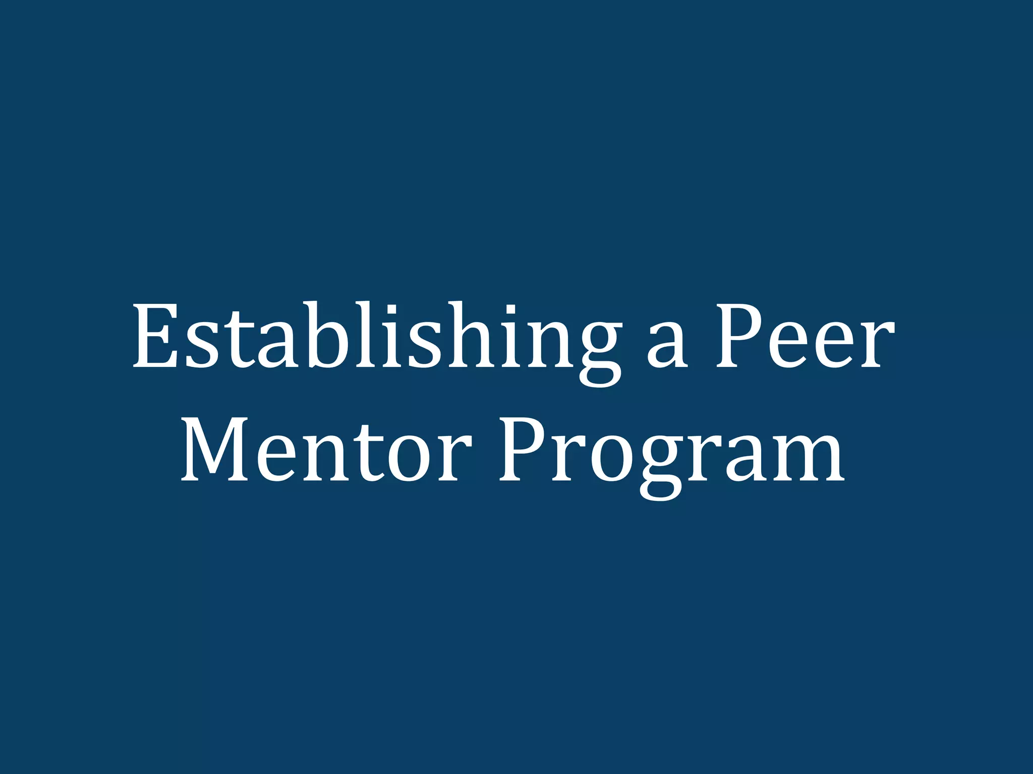 Establishing a Peer
 Mentor Program
 