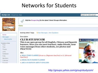 Networks for Students http://groups.yahoo.com/group/studycom/   