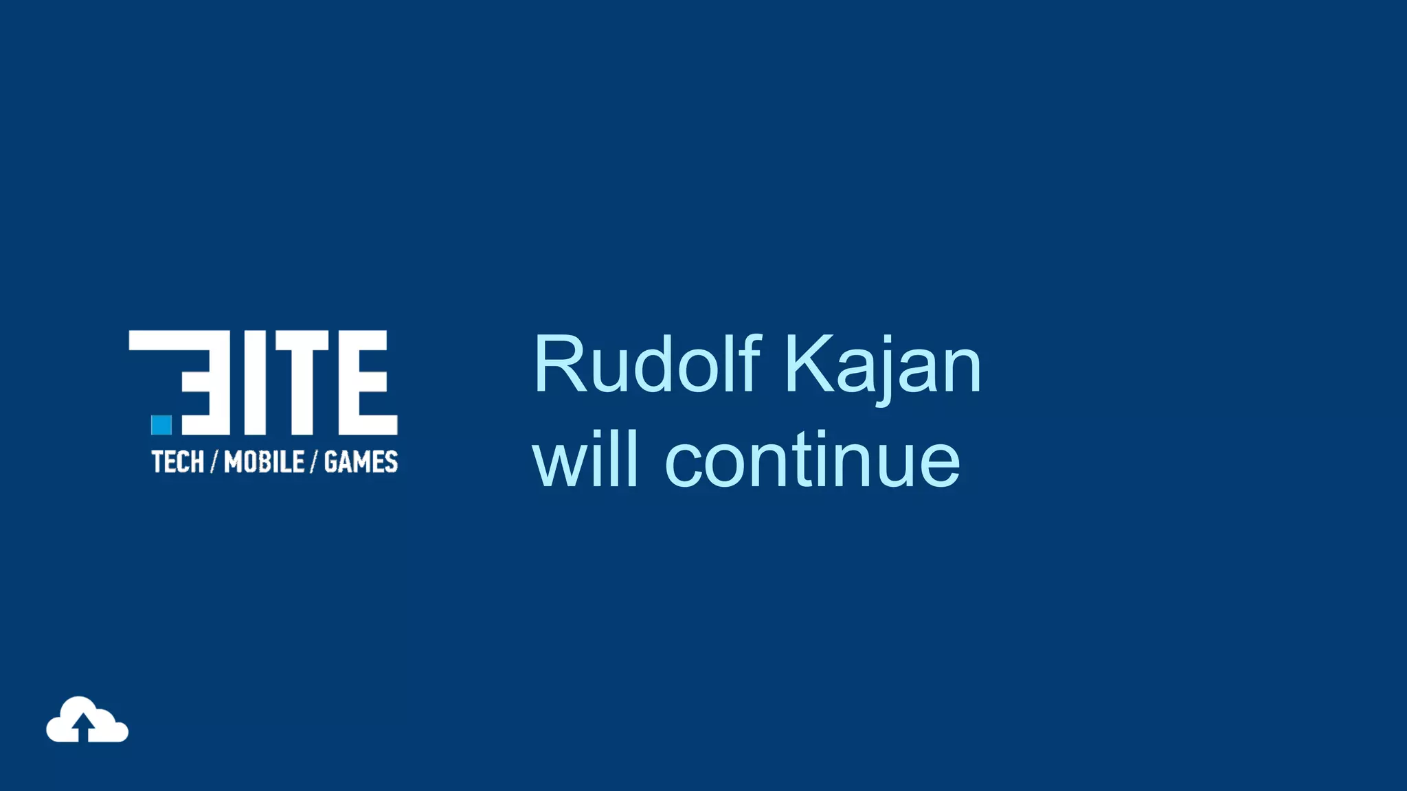 Rudolf Kajan
will continue

 