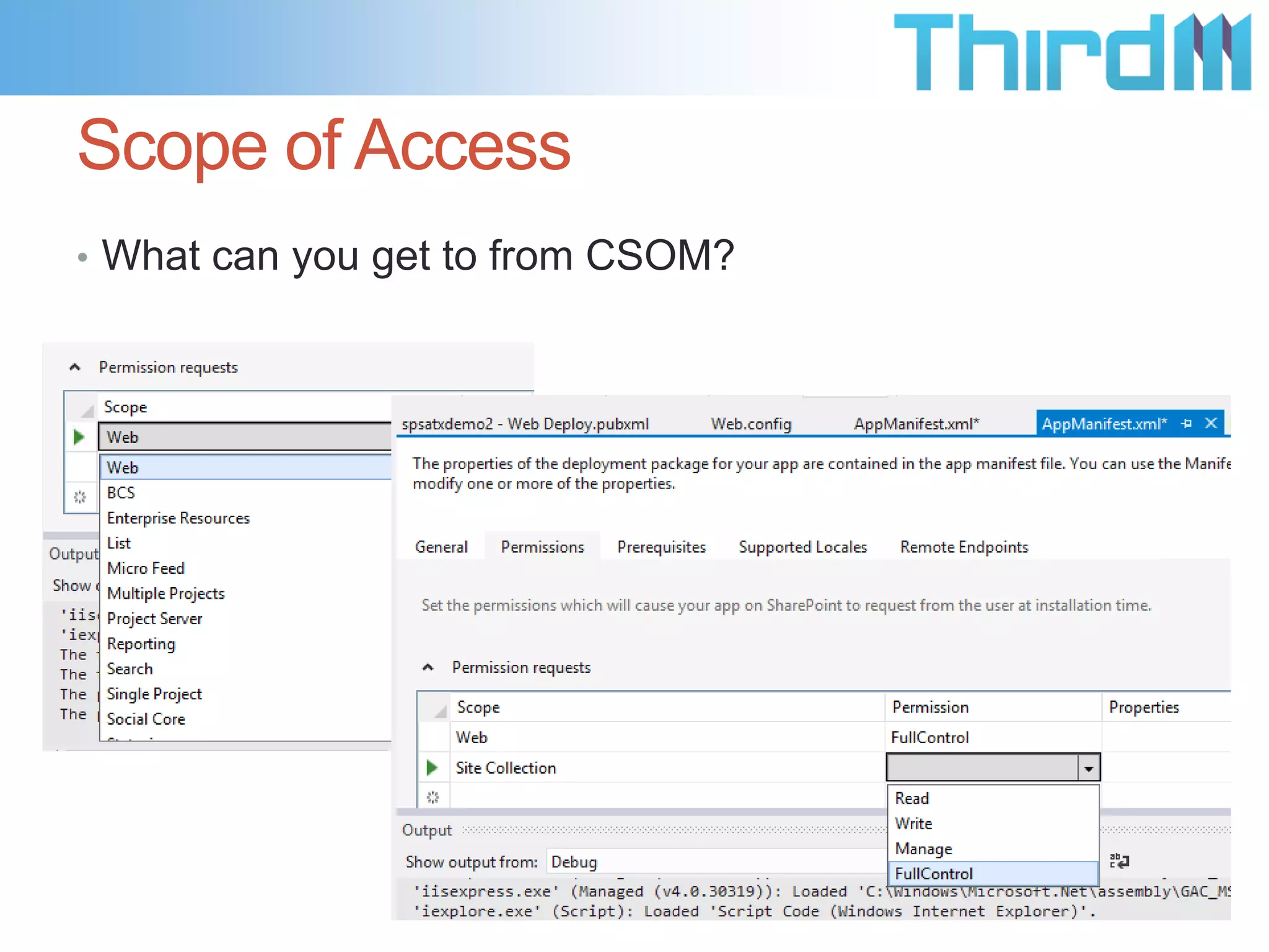 Scope of Access
• What can you get to from CSOM?
 