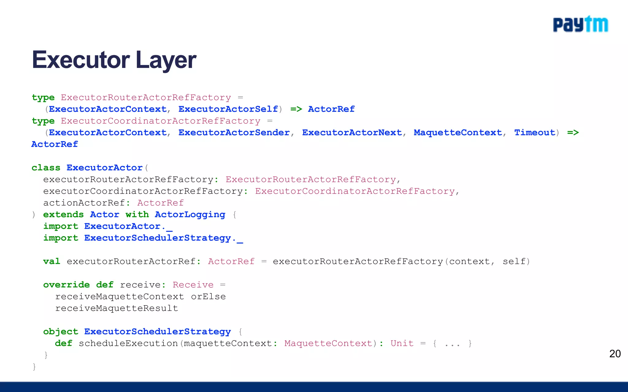 Executor Layer
type ExecutorRouterActorRefFactory =
(ExecutorActorContext, ExecutorActorSelf) => ActorRef
type ExecutorCoordinatorActorRefFactory =
(ExecutorActorContext, ExecutorActorSender, ExecutorActorNext, MaquetteContext, Timeout) =>
ActorRef
class ExecutorActor(
executorRouterActorRefFactory: ExecutorRouterActorRefFactory,
executorCoordinatorActorRefFactory: ExecutorCoordinatorActorRefFactory,
actionActorRef: ActorRef
) extends Actor with ActorLogging {
import ExecutorActor._
import ExecutorSchedulerStrategy._
val executorRouterActorRef: ActorRef = executorRouterActorRefFactory(context, self)
override def receive: Receive =
receiveMaquetteContext orElse
receiveMaquetteResult
object ExecutorSchedulerStrategy {
def scheduleExecution(maquetteContext: MaquetteContext): Unit = { ... }
}
}
20
 