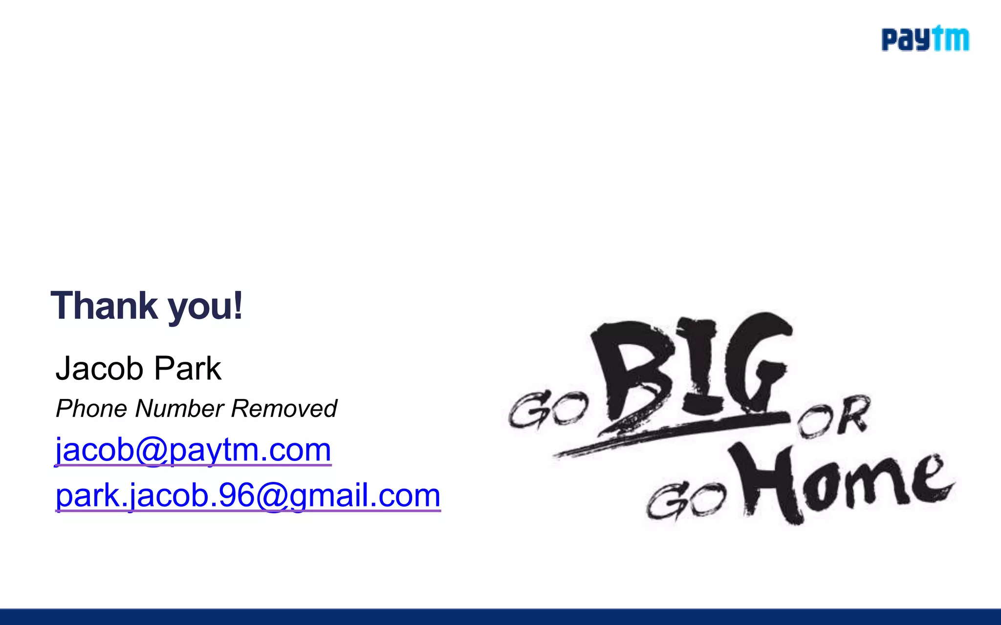 Thank you!
Jacob Park
Phone Number Removed
jacob@paytm.com
park.jacob.96@gmail.com
 