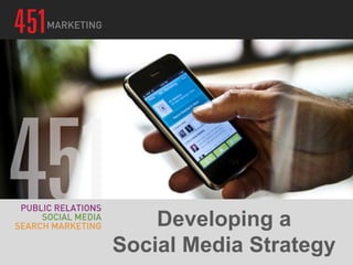 Developing a
Social Media Strategy
 