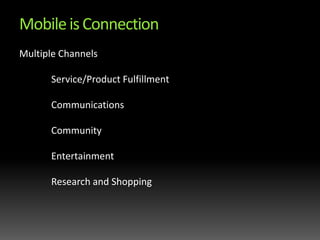 Mobile is ConnectionMultiple Channels	Service/Product Fulfillment	Communications	Community	Entertainment	Research and Shopping