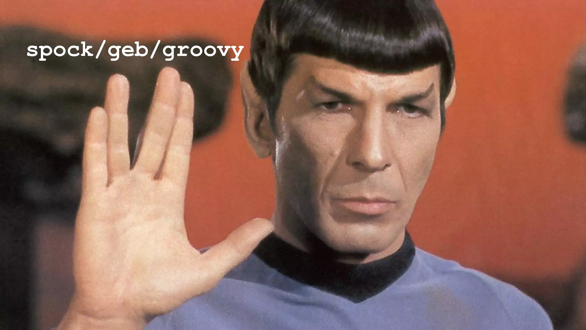 spock/geb/groovy
 