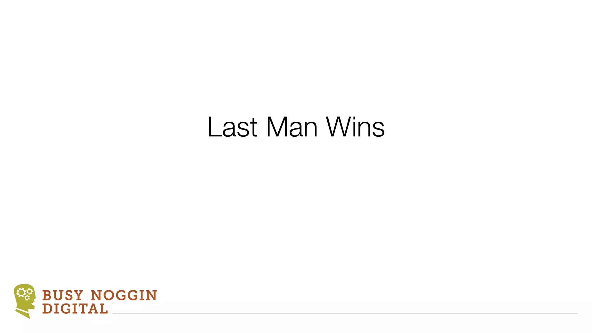 Last Man Wins




BUSY NOGGIN
DIGITAL
 
