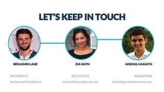 9833980951
benjamin@shortlist.net
9820409188
anshul@greattoawesome.com
9821147670
realmsofdance@gmail.com
 